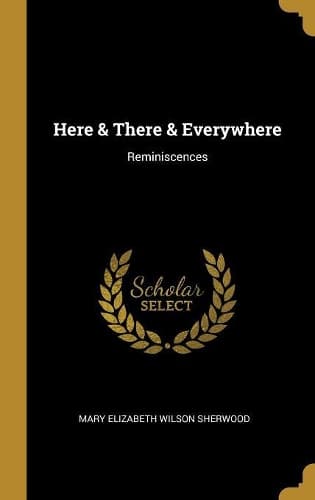 Cover of Here & There & Everywhere: Reminiscences
