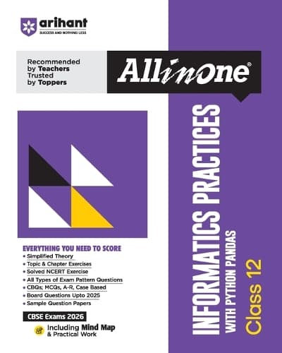 Cover of Arihant All in One Informatics Practices Class 12 with Python Pandas for CBSE Exams 2026 Mind Maps, Simplified Theory, Topic & Chapter Exercise, CBQs, MCQs, Solved Exercises and Sample Papers