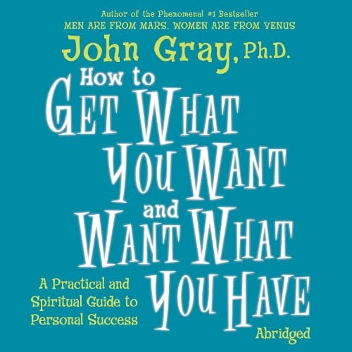 Cover of How to Get What You Want and Want What You Have