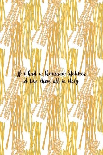 Cover of If I Had A Thousand Lifetimes, I'd Live Them All In Italy