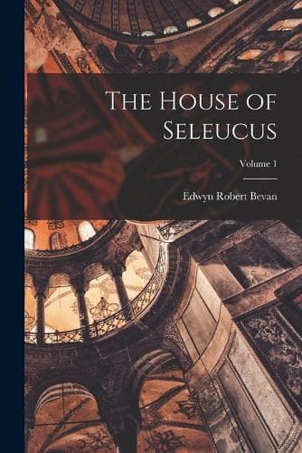 Cover of The House of Seleucus; Volume 1
