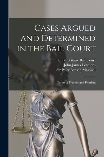 Cover of Cases Argued and Determined in the Bail Court