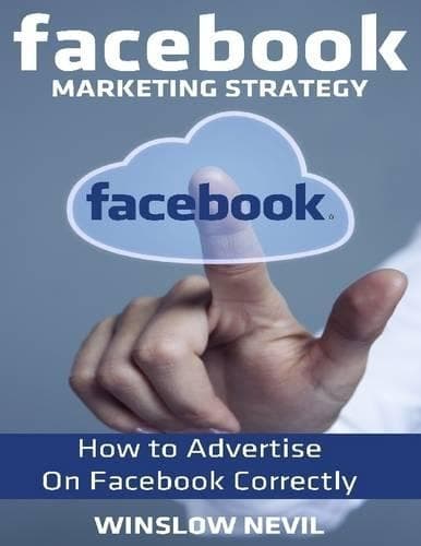 Cover of Facebook Marketing Strategy: How to Advertise on Facebook Correctly