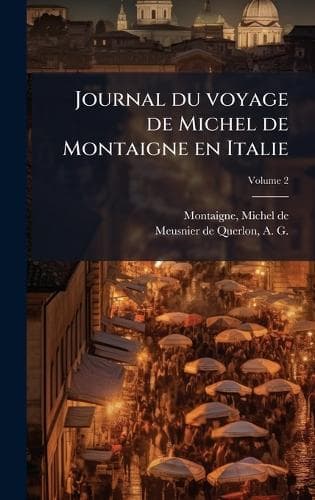 Cover of Journal du voyage de Michel de Montaigne en Italie