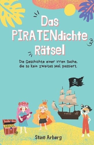 Cover of Das PIRATENdichte Rätsel: Die Geschichte einer irren Suche, die so kein zweites Mal passiert.