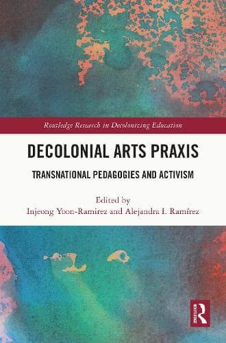 Cover of Decolonial Arts Praxis