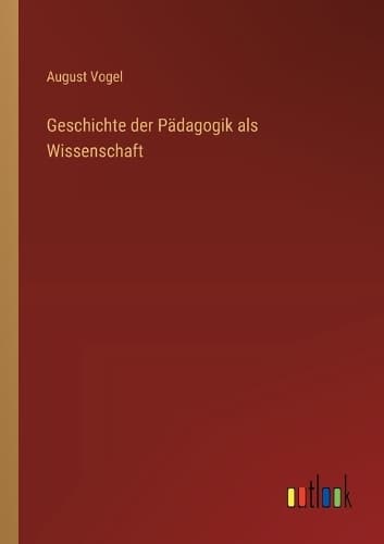 Cover of Geschichte der Pädagogik als Wissenschaft