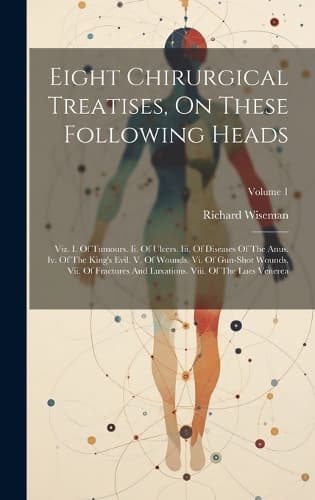 Cover of Eight Chirurgical Treatises, On These Following Heads