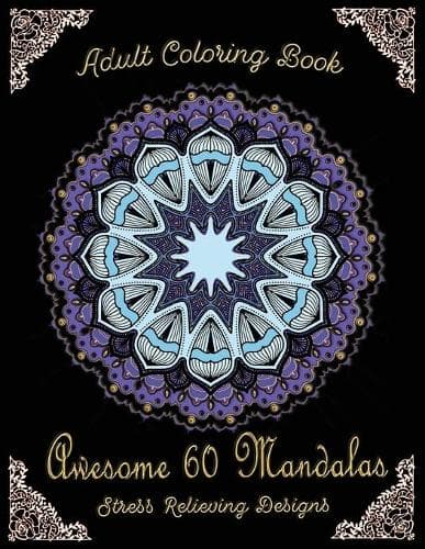 Cover of Adult Coloring Book Awesome 60 Mandalas Stress Relieving Designs