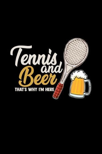 Cover of Tennis and beer that's why I'm here
