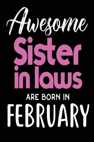 Cover of Awesome Sister in Laws Are Born in February