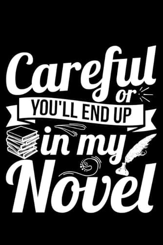 Cover of Careful or You'll End up in My Novel