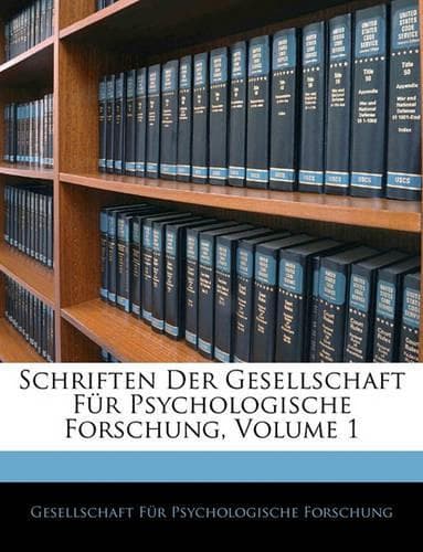 Cover of Schriften Der Gesellschaft Fur Psychologische Forschung, Volume 1