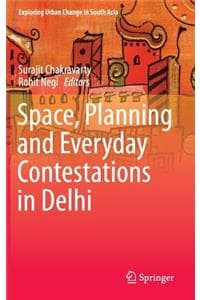 Cover of Space, Planning and Everyday Contestations in Delhi
