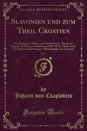 Cover of Slavonien Und Zum Theil Croatien, Vol. 2