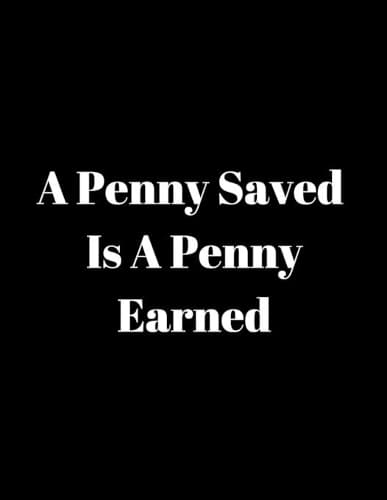 Cover of A penny saved is a penny earned