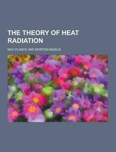 Cover of The Theory of Heat Radiation