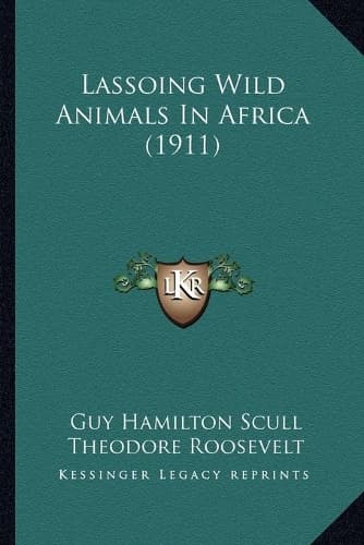 Cover of Lassoing Wild Animals In Africa (1911)