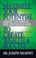 Cover of Maximize Your Potential Through the Power of Your Subconscious Mind to Create Wealth and Success
