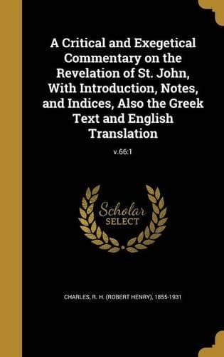 Cover of A Critical and Exegetical Commentary on the Revelation of St. John, with Introduction, Notes, and Indices, Also the Greek Text and English Translation; V.66