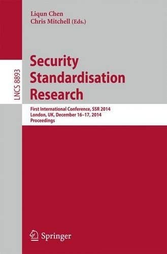 Cover of Security Standardisation Research: First International Conference, SSR 2014, London, UK, December 16-17, 2014. Proceedings(Security and Cryptology)