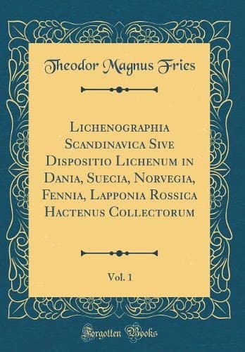 Cover of Lichenographia Scandinavica Sive Dispositio Lichenum in Dania, Suecia, Norvegia, Fennia, Lapponia Rossica Hactenus Collectorum, Vol. 1 (Classic Reprint)