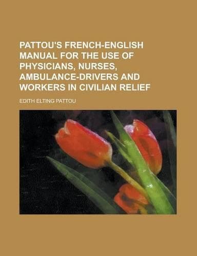 Cover of Pattou's French-English Manual for the Use of Physicians, Nurses, Ambulance-Drivers and Workers in Civilian Relief
