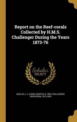 Cover of Report on the Reef-corals Collected by H.M.S. Challenger During the Years 1873-76