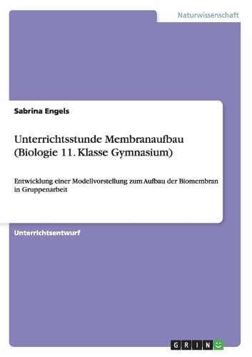Cover of Unterrichtsstunde Membranaufbau (Biologie 11. Klasse Gymnasium)