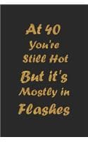 Cover of At 40 You're Still Hot But it's Mostly in Flashes