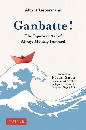 Cover of Ganbatte!: The Japanese Art of Always Moving Forward