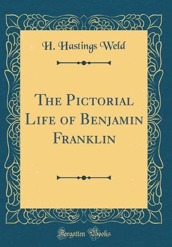 Cover of The Pictorial Life of Benjamin Franklin (Classic Reprint)