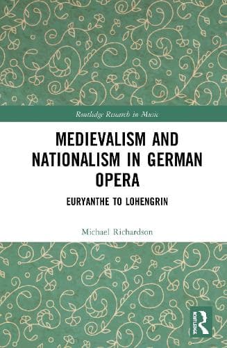 Cover of Medievalism and Nationalism in German Opera