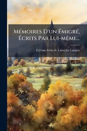 Cover of Mémoires D'un Émigré, Écrits Par Lui-même...