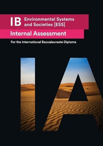 Cover of IB Environmental Systems and Societies [ESS] Internal Assessment: The Definitive IA Guide for the International Baccalaureate [IB] Diploma