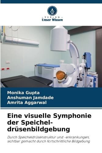 Cover of Eine visuelle Symphonie der Speichel-drüsenbildgebung