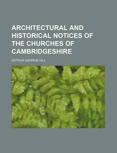 Cover of Architectural and Historical Notices of the Churches of Cambridgeshire