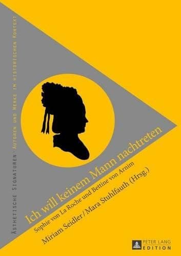 Cover of Ich Will Keinem Mann Nachtreten: Sophie Von La Roche Und Bettine Von Arnim