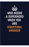 Cover of Who Needs A Superhero When You Are Structural Engineer
