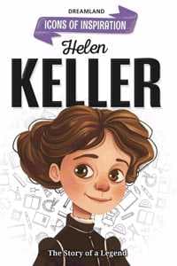 Cover of Helen Keller Icons of Inspiration Illustrated Biography for Kids Age 6 - 12 Years