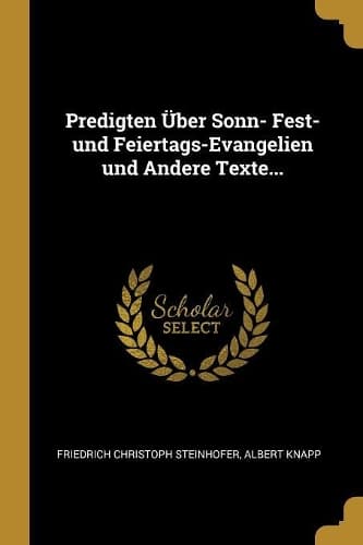 Cover of Predigten Über Sonn- Fest- und Feiertags-Evangelien und Andere Texte...