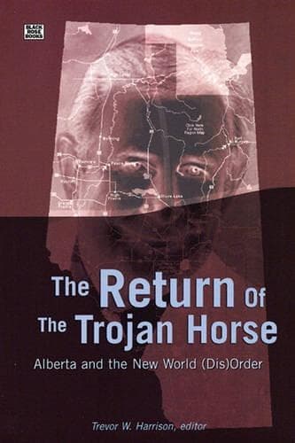 Cover of Return of the Trojan Horse: Alberta and the New World (Dis)Order