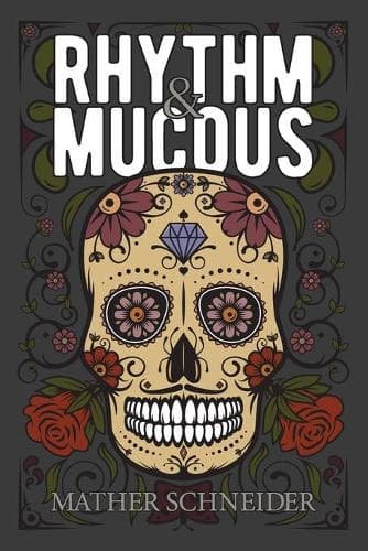 Cover of Rhythm & Mucous