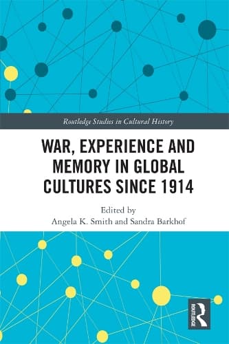 Cover of War Experience and Memory in Global Cultures Since 1914
