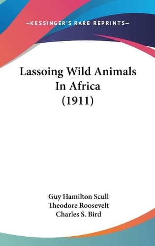 Cover of Lassoing Wild Animals In Africa (1911)