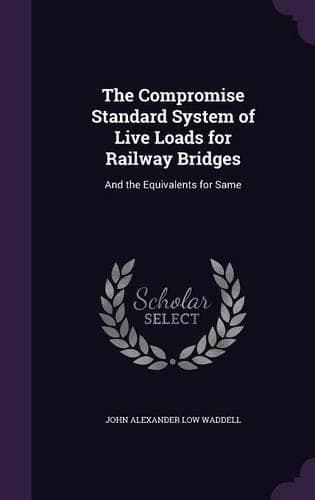Cover of The Compromise Standard System of Live Loads for Railway Bridges