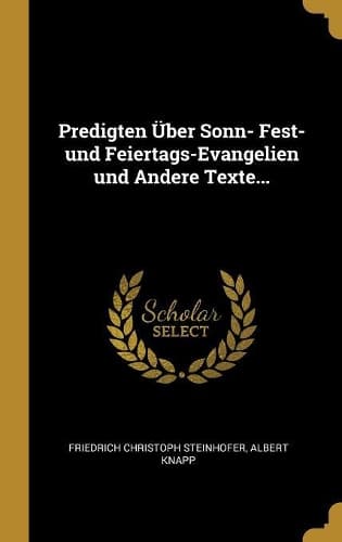 Cover of Predigten Über Sonn- Fest- und Feiertags-Evangelien und Andere Texte...