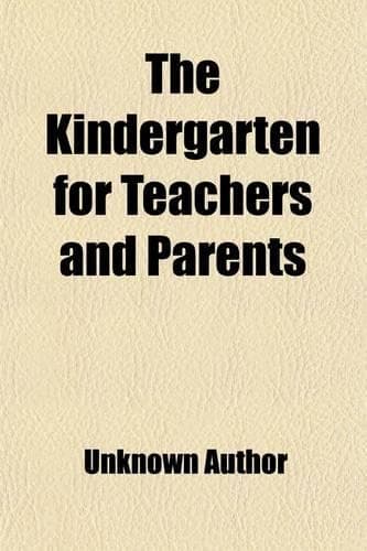 Cover of The Kindergarten for Teachers and Parents (Volume 11)