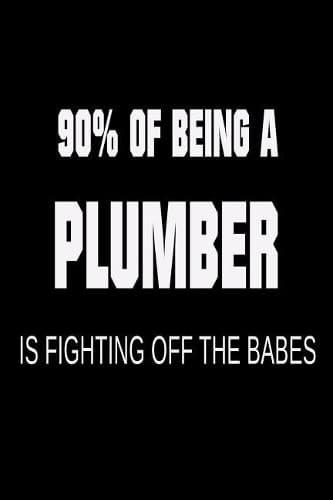 Cover of 90% of Being a Plumber is Fighting Off the Babes