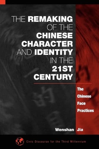Cover of The Remaking of the Chinese Character and Identity in the 21st Century